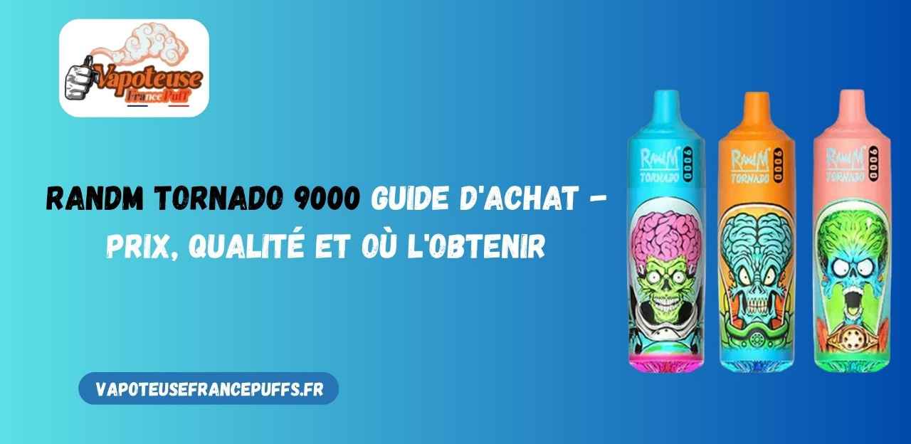 RAndM Tornado 9000 Guide d'achat - Prix, qualité et où l'obtenir